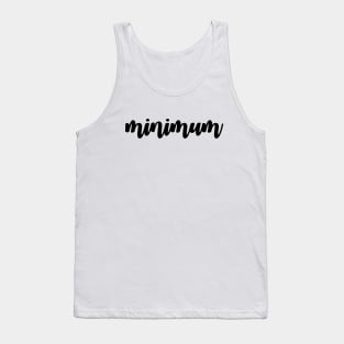 Minimum Calligraphy Version 2 (Black Text) Tank Top